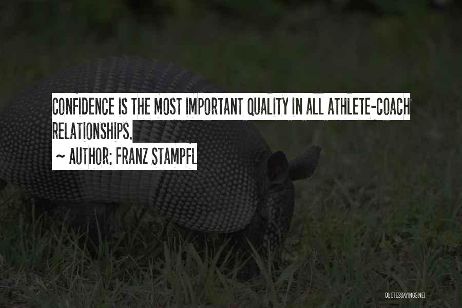 Franz Stampfl Quotes: Confidence Is The Most Important Quality In All Athlete-coach Relationships.