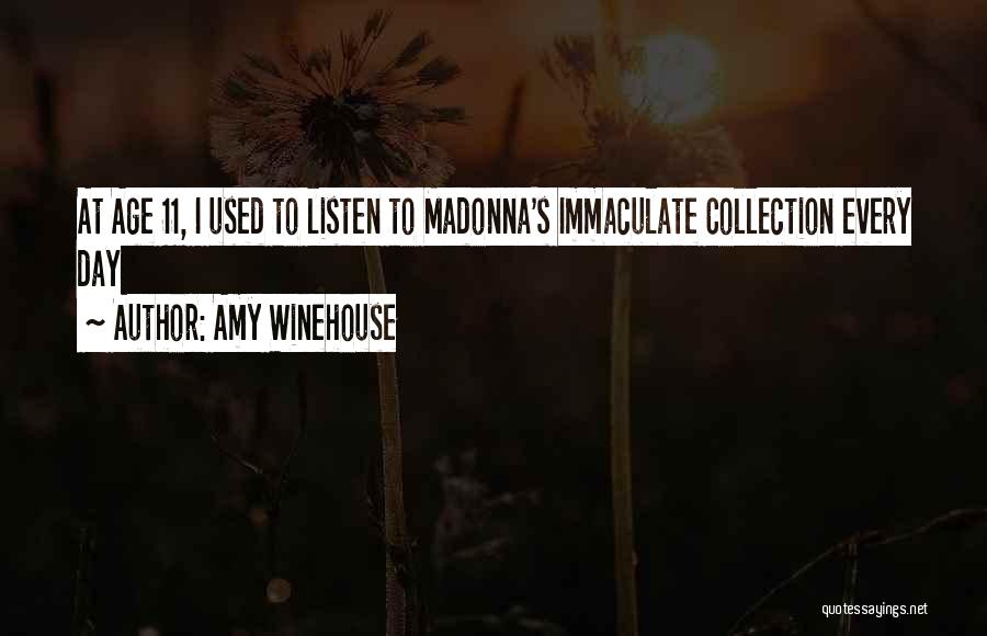 Amy Winehouse Quotes: At Age 11, I Used To Listen To Madonna's Immaculate Collection Every Day