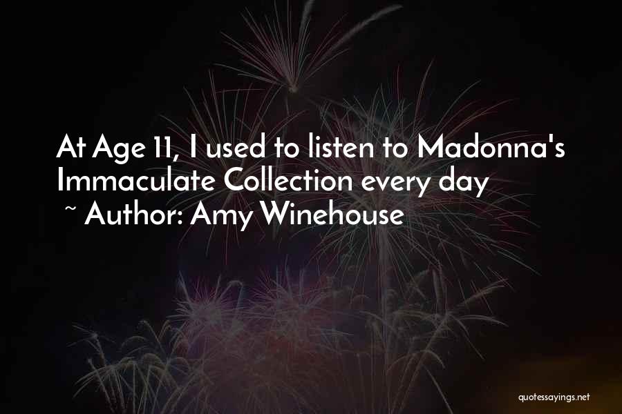 Amy Winehouse Quotes: At Age 11, I Used To Listen To Madonna's Immaculate Collection Every Day