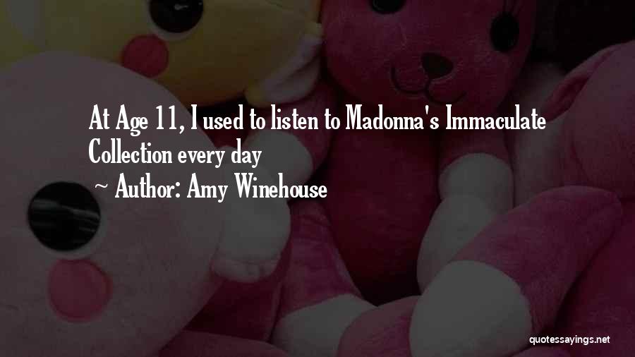 Amy Winehouse Quotes: At Age 11, I Used To Listen To Madonna's Immaculate Collection Every Day