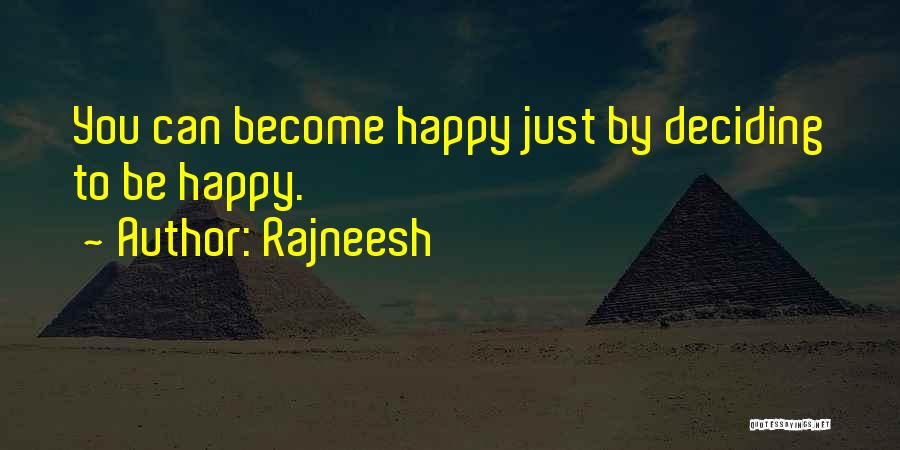 Rajneesh Quotes: You Can Become Happy Just By Deciding To Be Happy.