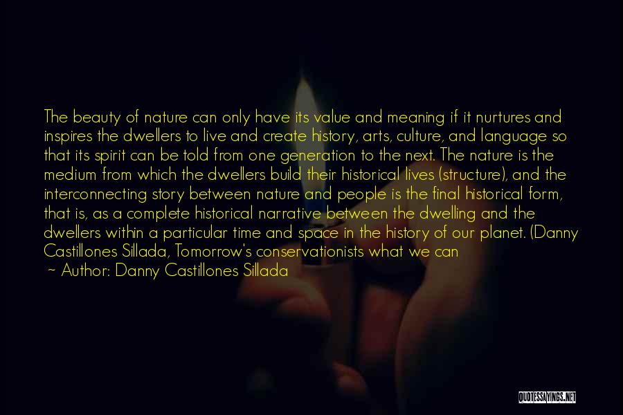 Danny Castillones Sillada Quotes: The Beauty Of Nature Can Only Have Its Value And Meaning If It Nurtures And Inspires The Dwellers To Live