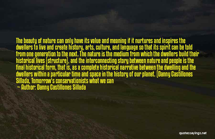 Danny Castillones Sillada Quotes: The Beauty Of Nature Can Only Have Its Value And Meaning If It Nurtures And Inspires The Dwellers To Live