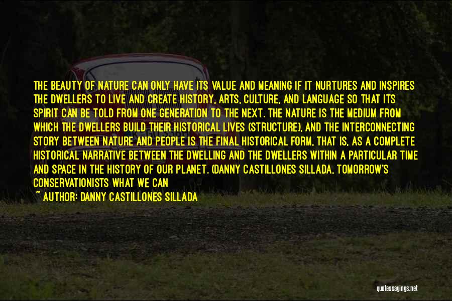 Danny Castillones Sillada Quotes: The Beauty Of Nature Can Only Have Its Value And Meaning If It Nurtures And Inspires The Dwellers To Live