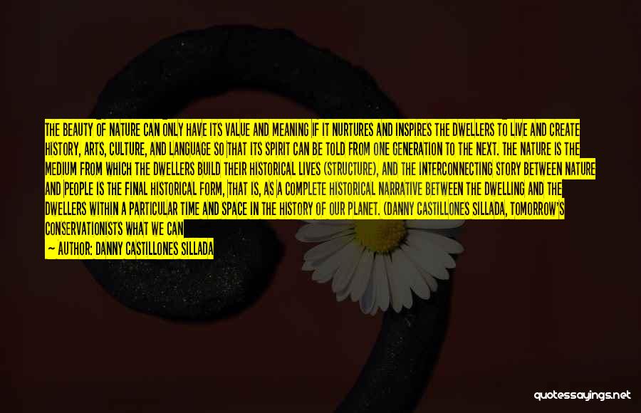 Danny Castillones Sillada Quotes: The Beauty Of Nature Can Only Have Its Value And Meaning If It Nurtures And Inspires The Dwellers To Live