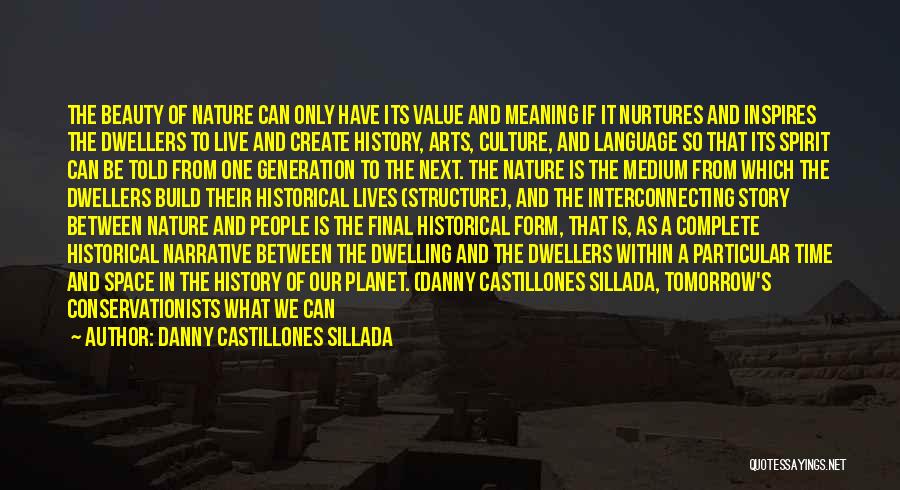 Danny Castillones Sillada Quotes: The Beauty Of Nature Can Only Have Its Value And Meaning If It Nurtures And Inspires The Dwellers To Live