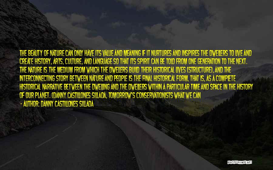 Danny Castillones Sillada Quotes: The Beauty Of Nature Can Only Have Its Value And Meaning If It Nurtures And Inspires The Dwellers To Live