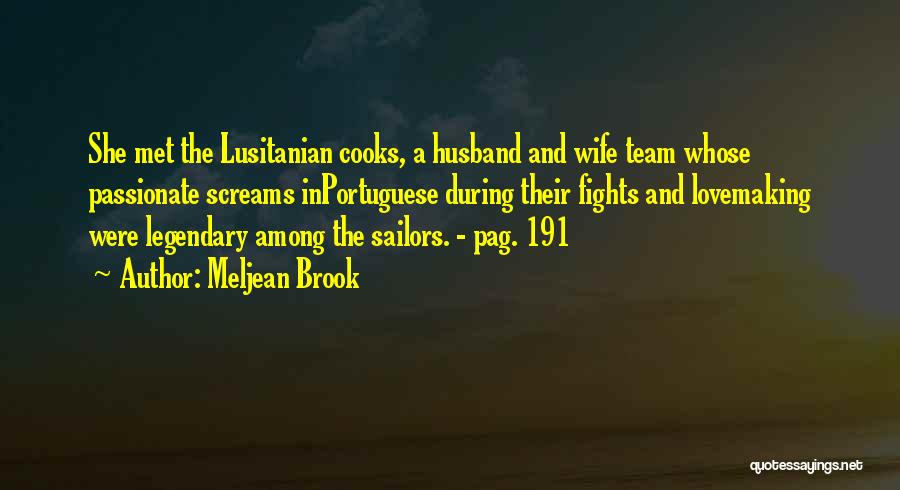 Meljean Brook Quotes: She Met The Lusitanian Cooks, A Husband And Wife Team Whose Passionate Screams Inportuguese During Their Fights And Lovemaking Were