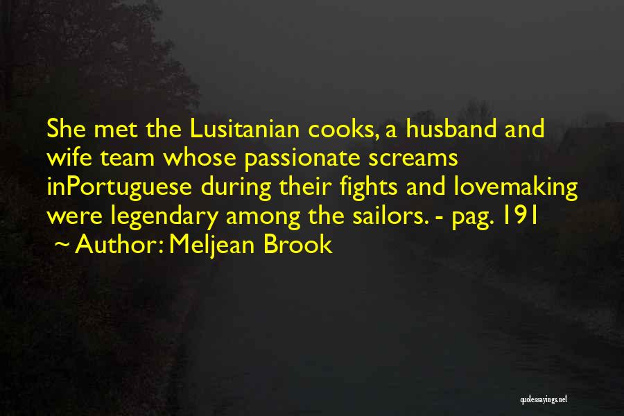 Meljean Brook Quotes: She Met The Lusitanian Cooks, A Husband And Wife Team Whose Passionate Screams Inportuguese During Their Fights And Lovemaking Were