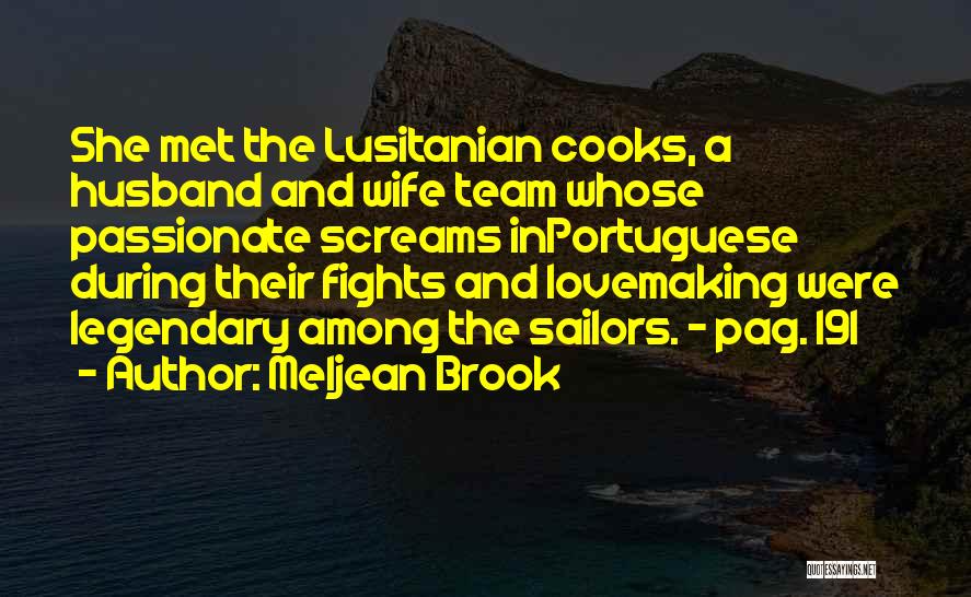 Meljean Brook Quotes: She Met The Lusitanian Cooks, A Husband And Wife Team Whose Passionate Screams Inportuguese During Their Fights And Lovemaking Were