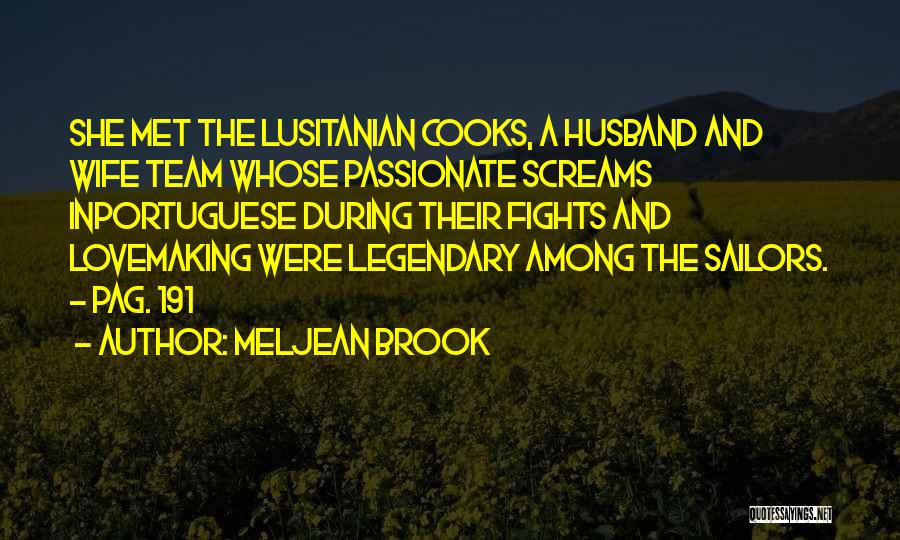 Meljean Brook Quotes: She Met The Lusitanian Cooks, A Husband And Wife Team Whose Passionate Screams Inportuguese During Their Fights And Lovemaking Were