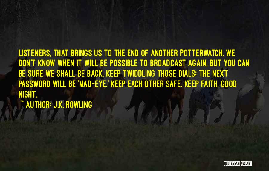 J.K. Rowling Quotes: Listeners, That Brings Us To The End Of Another Potterwatch. We Don't Know When It Will Be Possible To Broadcast