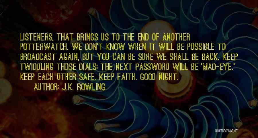 J.K. Rowling Quotes: Listeners, That Brings Us To The End Of Another Potterwatch. We Don't Know When It Will Be Possible To Broadcast