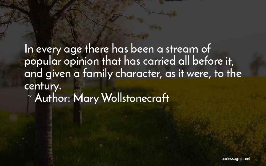 Mary Wollstonecraft Quotes: In Every Age There Has Been A Stream Of Popular Opinion That Has Carried All Before It, And Given A