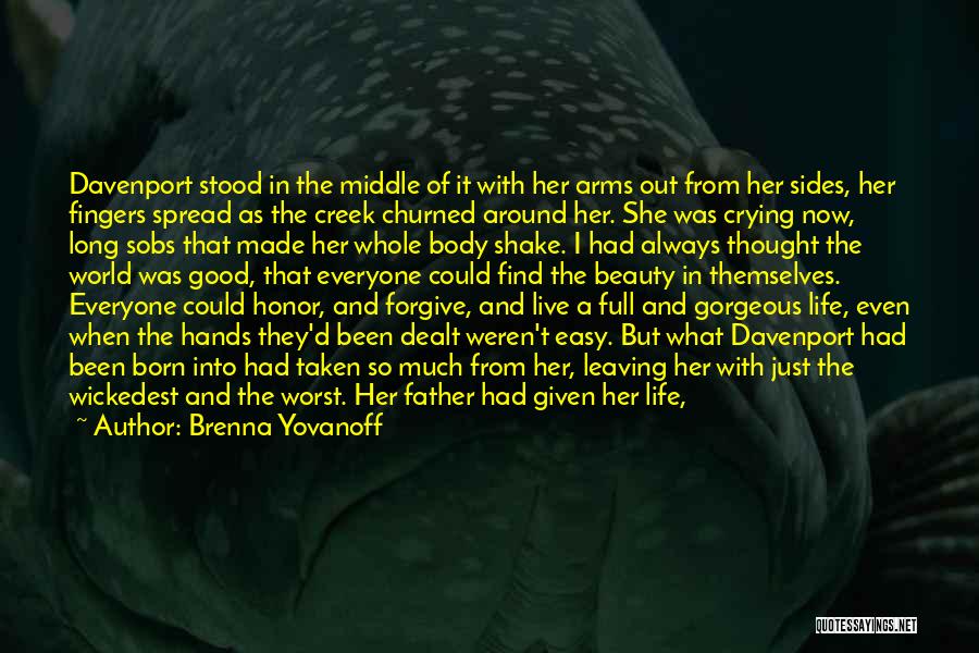 Brenna Yovanoff Quotes: Davenport Stood In The Middle Of It With Her Arms Out From Her Sides, Her Fingers Spread As The Creek