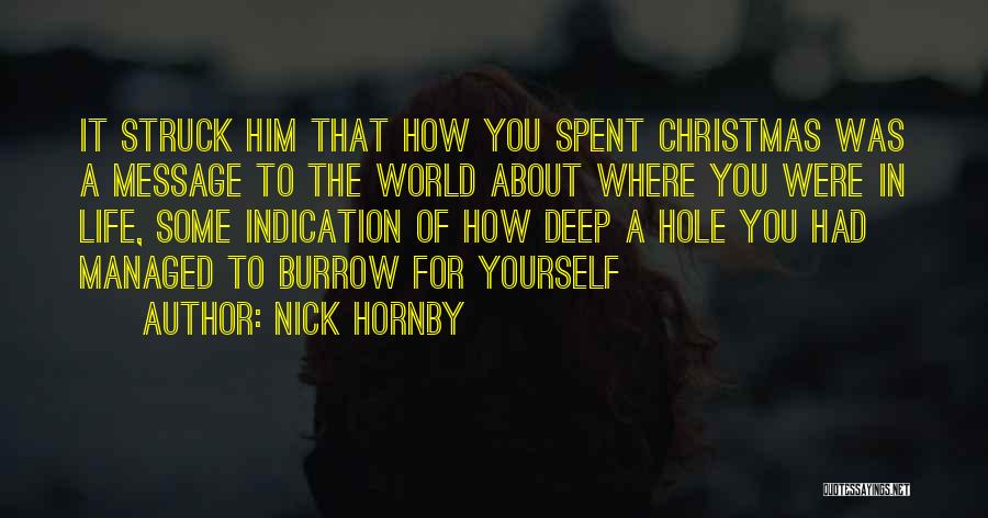 Nick Hornby Quotes: It Struck Him That How You Spent Christmas Was A Message To The World About Where You Were In Life,