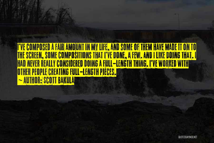 Scott Bakula Quotes: I've Composed A Fair Amount In My Life, And Some Of Them Have Made It On To The Screen, Some