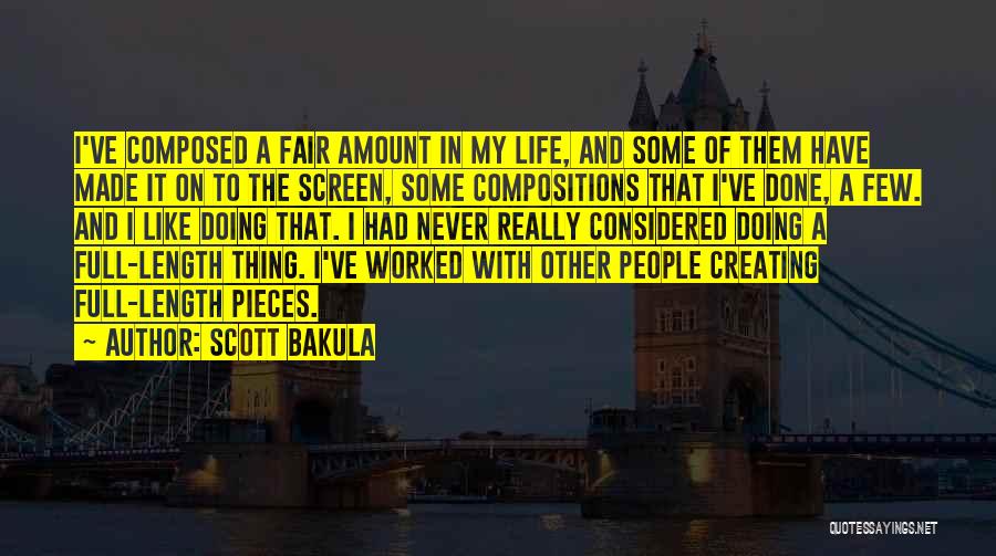 Scott Bakula Quotes: I've Composed A Fair Amount In My Life, And Some Of Them Have Made It On To The Screen, Some