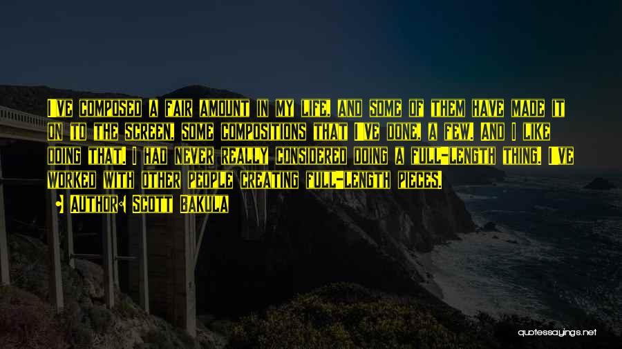 Scott Bakula Quotes: I've Composed A Fair Amount In My Life, And Some Of Them Have Made It On To The Screen, Some