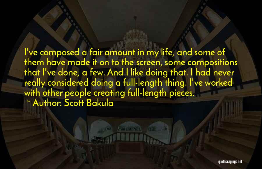 Scott Bakula Quotes: I've Composed A Fair Amount In My Life, And Some Of Them Have Made It On To The Screen, Some