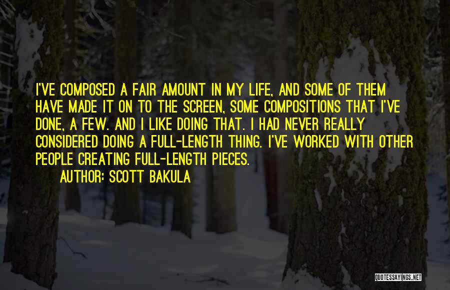 Scott Bakula Quotes: I've Composed A Fair Amount In My Life, And Some Of Them Have Made It On To The Screen, Some