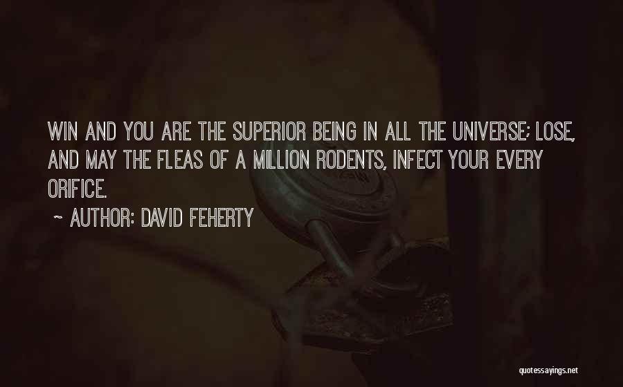 David Feherty Quotes: Win And You Are The Superior Being In All The Universe; Lose, And May The Fleas Of A Million Rodents,