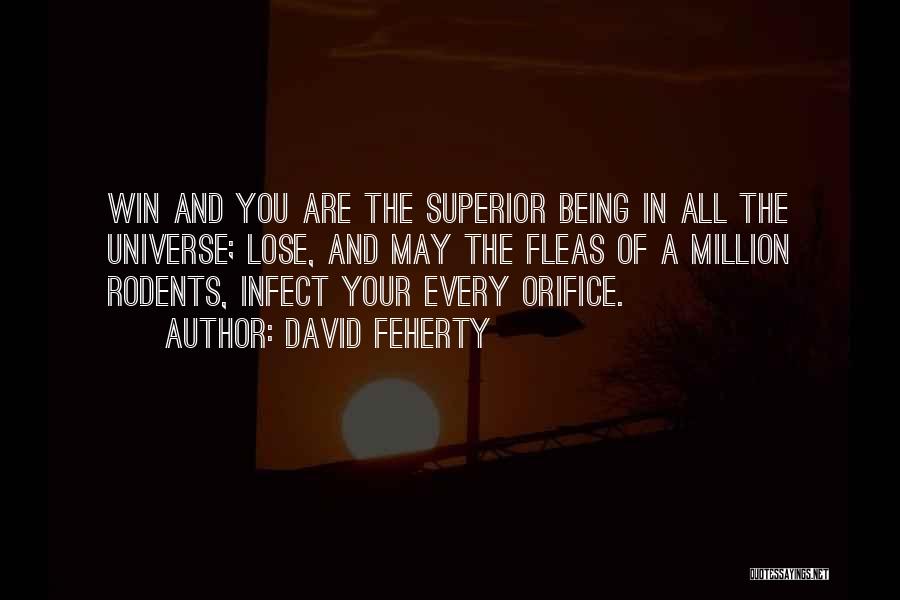 David Feherty Quotes: Win And You Are The Superior Being In All The Universe; Lose, And May The Fleas Of A Million Rodents,