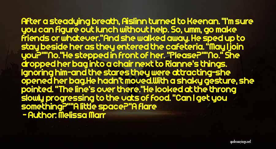 Melissa Marr Quotes: After A Steadying Breath, Aislinn Turned To Keenan. I'm Sure You Can Figure Out Lunch Without Help. So, Umm, Go