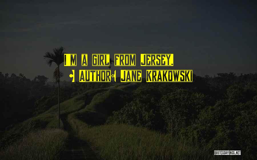 Jane Krakowski Quotes: I'm A Girl From Jersey.