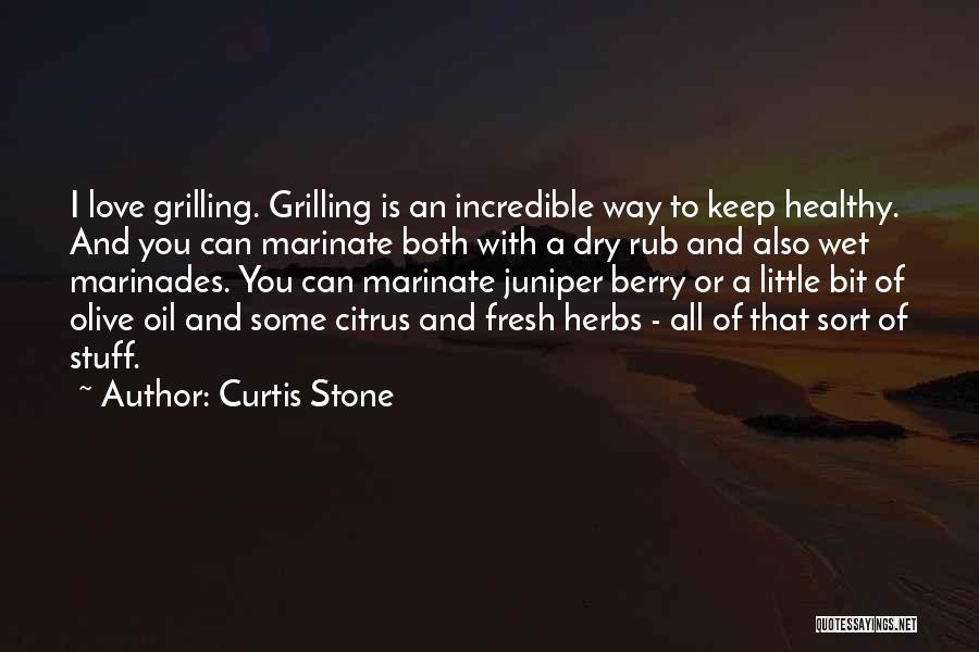 Curtis Stone Quotes: I Love Grilling. Grilling Is An Incredible Way To Keep Healthy. And You Can Marinate Both With A Dry Rub