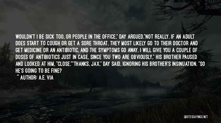 A.E. Via Quotes: Wouldn't I Be Sick Too, Or People In The Office, Day Argued.not Really. If An Adult Does Start To Cough