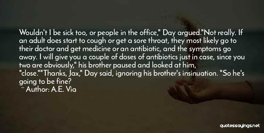 A.E. Via Quotes: Wouldn't I Be Sick Too, Or People In The Office, Day Argued.not Really. If An Adult Does Start To Cough