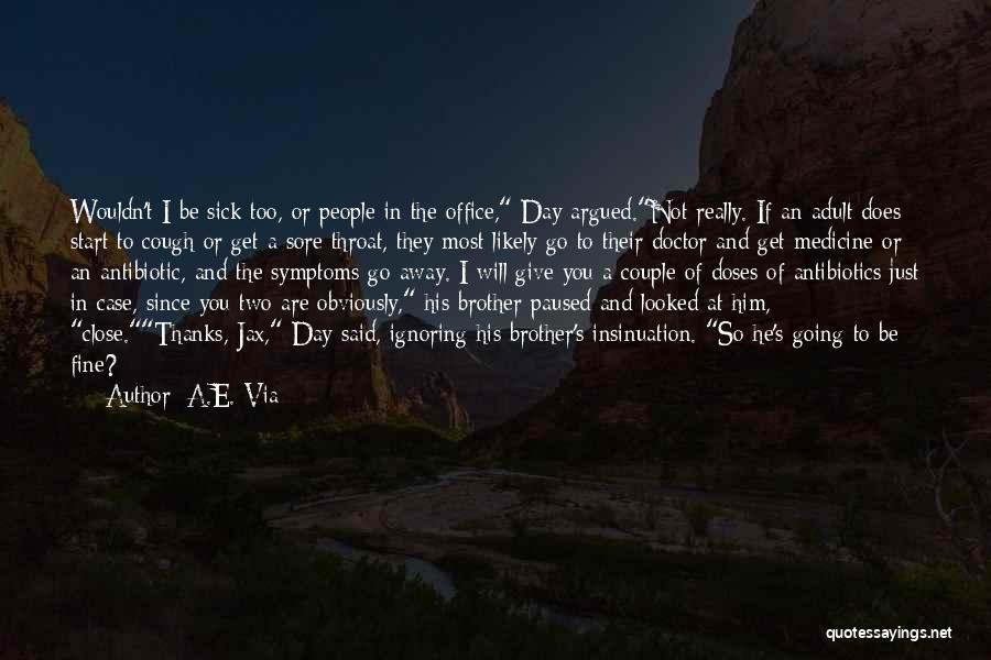 A.E. Via Quotes: Wouldn't I Be Sick Too, Or People In The Office, Day Argued.not Really. If An Adult Does Start To Cough