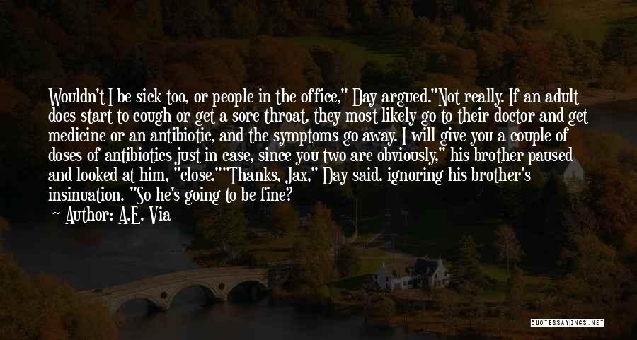 A.E. Via Quotes: Wouldn't I Be Sick Too, Or People In The Office, Day Argued.not Really. If An Adult Does Start To Cough