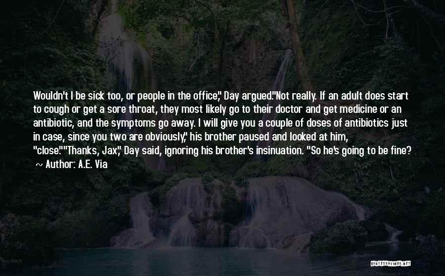 A.E. Via Quotes: Wouldn't I Be Sick Too, Or People In The Office, Day Argued.not Really. If An Adult Does Start To Cough