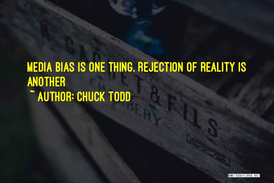 Chuck Todd Quotes: Media Bias Is One Thing. Rejection Of Reality Is Another