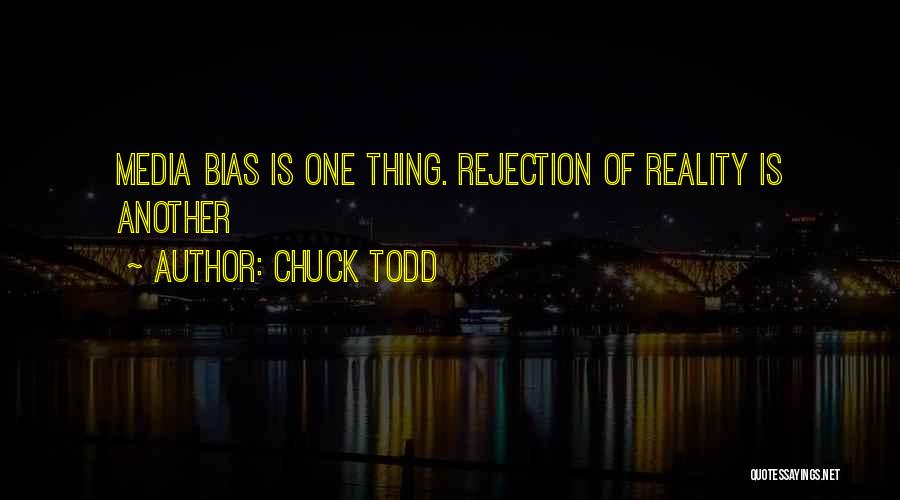 Chuck Todd Quotes: Media Bias Is One Thing. Rejection Of Reality Is Another