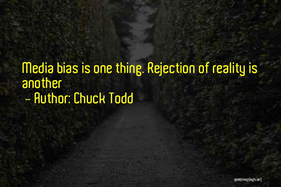 Chuck Todd Quotes: Media Bias Is One Thing. Rejection Of Reality Is Another