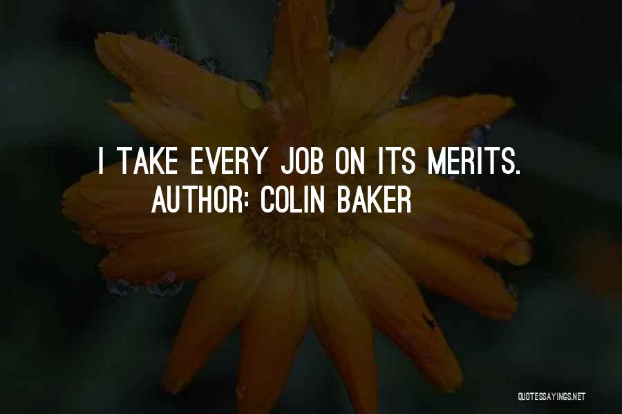 Colin Baker Quotes: I Take Every Job On Its Merits.