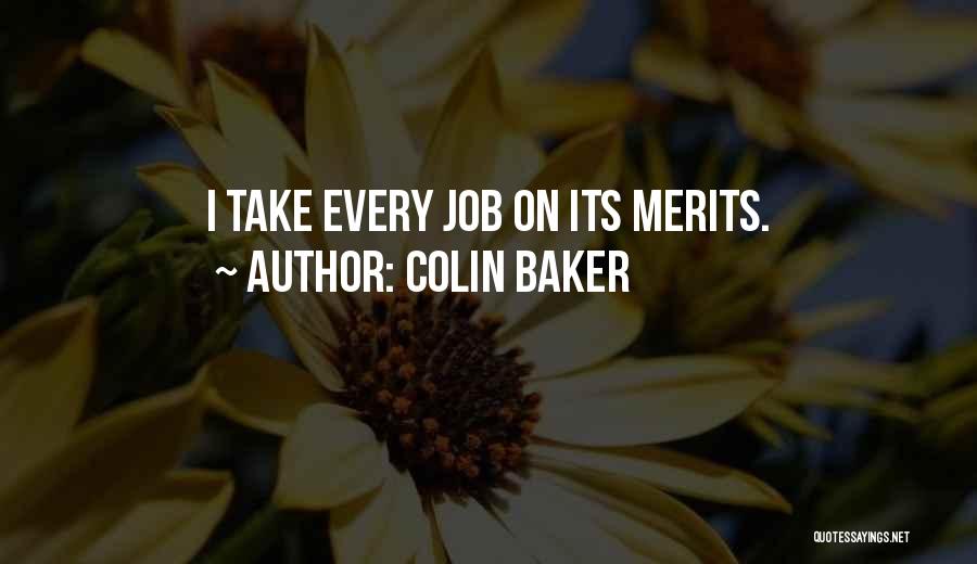 Colin Baker Quotes: I Take Every Job On Its Merits.