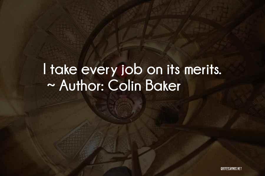 Colin Baker Quotes: I Take Every Job On Its Merits.