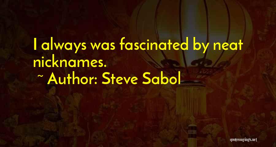 Steve Sabol Quotes: I Always Was Fascinated By Neat Nicknames.