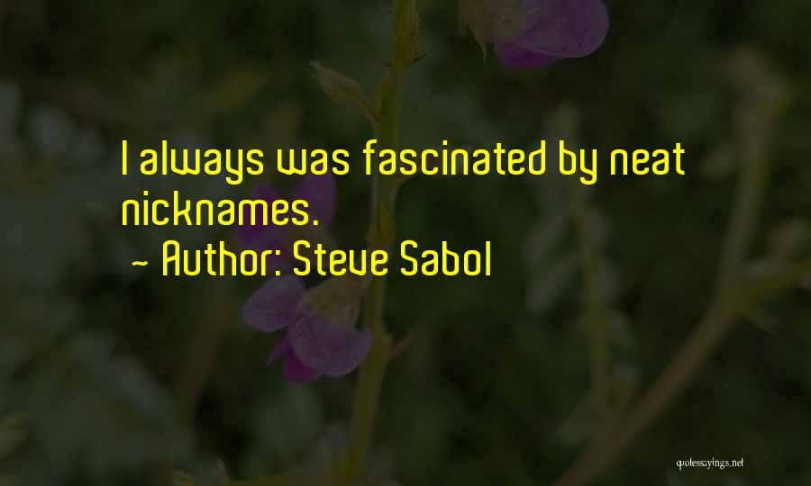 Steve Sabol Quotes: I Always Was Fascinated By Neat Nicknames.