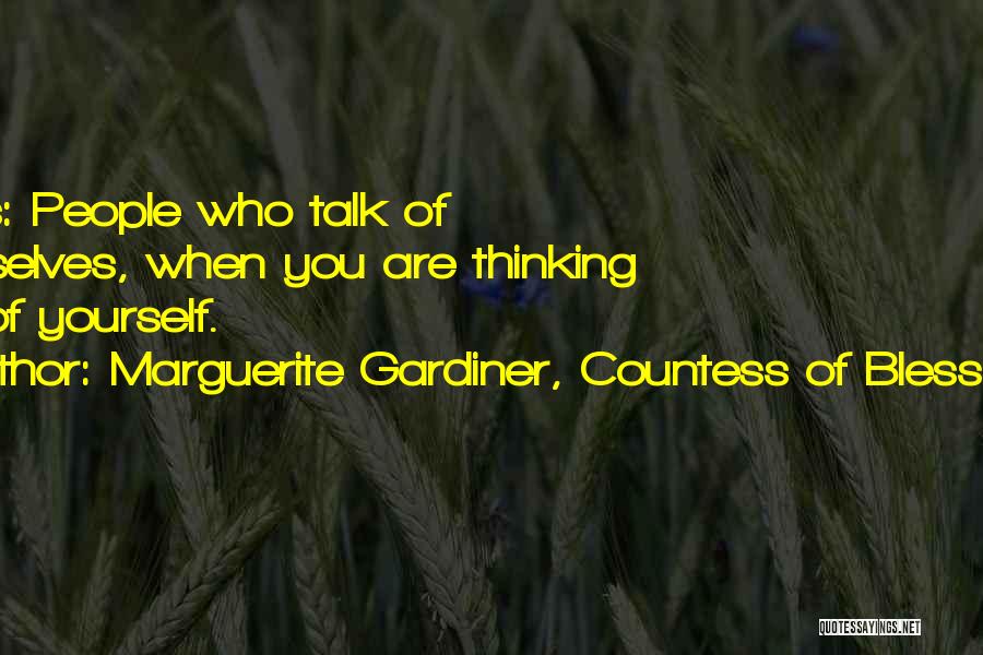 Marguerite Gardiner, Countess Of Blessington Quotes: Bores: People Who Talk Of Themselves, When You Are Thinking Only Of Yourself.