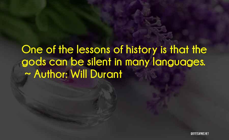 Will Durant Quotes: One Of The Lessons Of History Is That The Gods Can Be Silent In Many Languages.