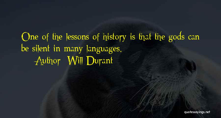 Will Durant Quotes: One Of The Lessons Of History Is That The Gods Can Be Silent In Many Languages.