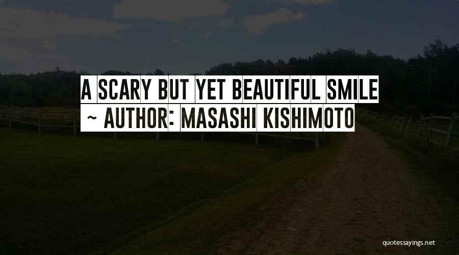 Masashi Kishimoto Quotes: A Scary But Yet Beautiful Smile