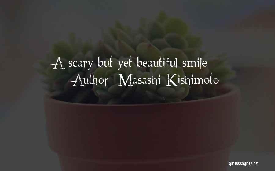 Masashi Kishimoto Quotes: A Scary But Yet Beautiful Smile