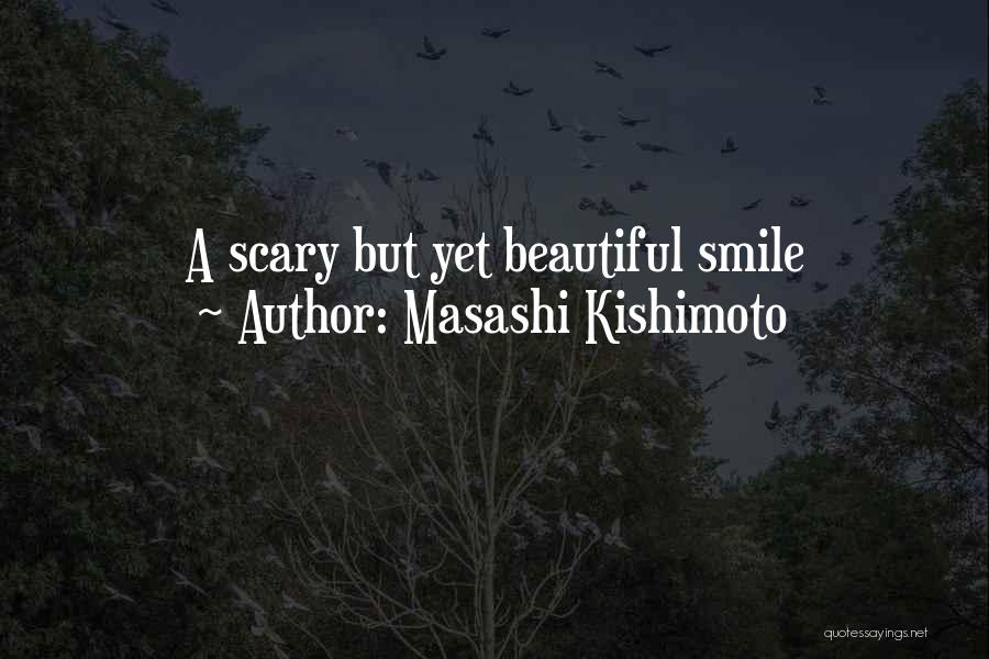 Masashi Kishimoto Quotes: A Scary But Yet Beautiful Smile