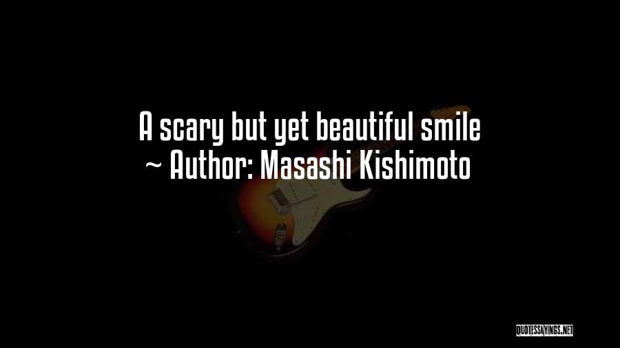 Masashi Kishimoto Quotes: A Scary But Yet Beautiful Smile